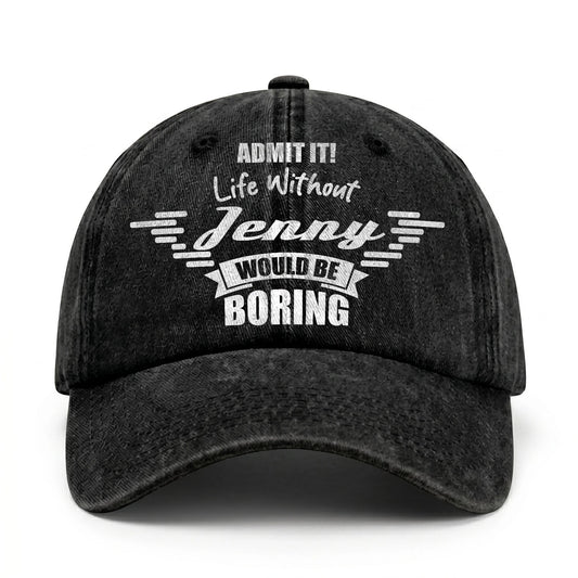 Admit It Life Without Your Name Would Be Boring Vintage Cap JENNY 13K1 C44PF