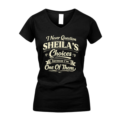 SHEILA 13K1-532 I Never Question... Choices Because I'm One Of Them