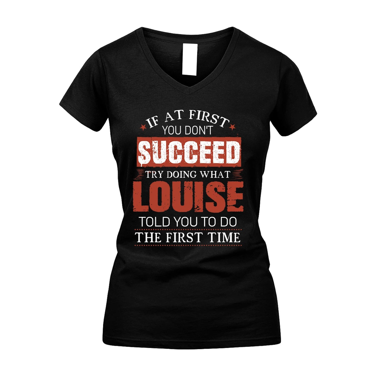 LOUISE 13K1-82–Personalized Funny Quote Apparel “If At First You Don’t Succeed”