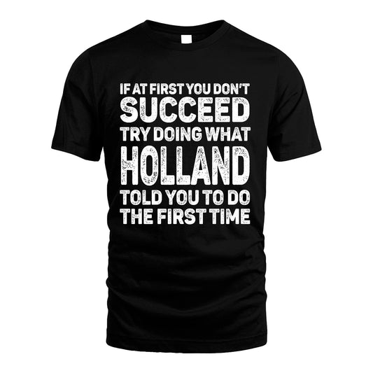 HOLLAND 13K3-117Personalized Funny Quote Apparel If At First You Dont Succeed