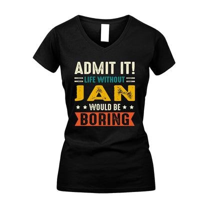 JAN 13K1-124–Personalized Funny Quote Apparel “Life Without NAME Would Be Boring”