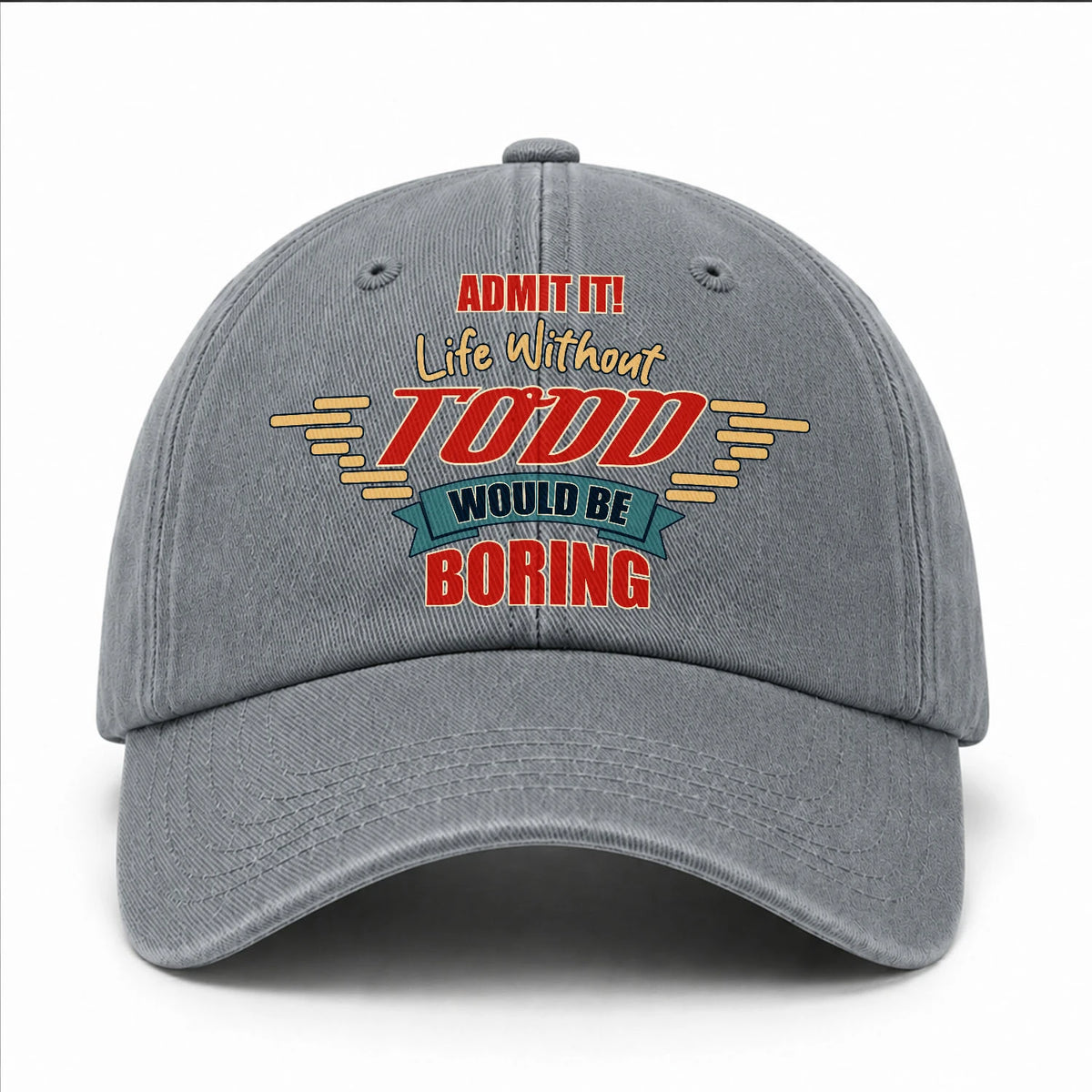 Admit It Life Without Your Name Would Be Boring Vintage Wased Cap TODD 13K1 C81PF
