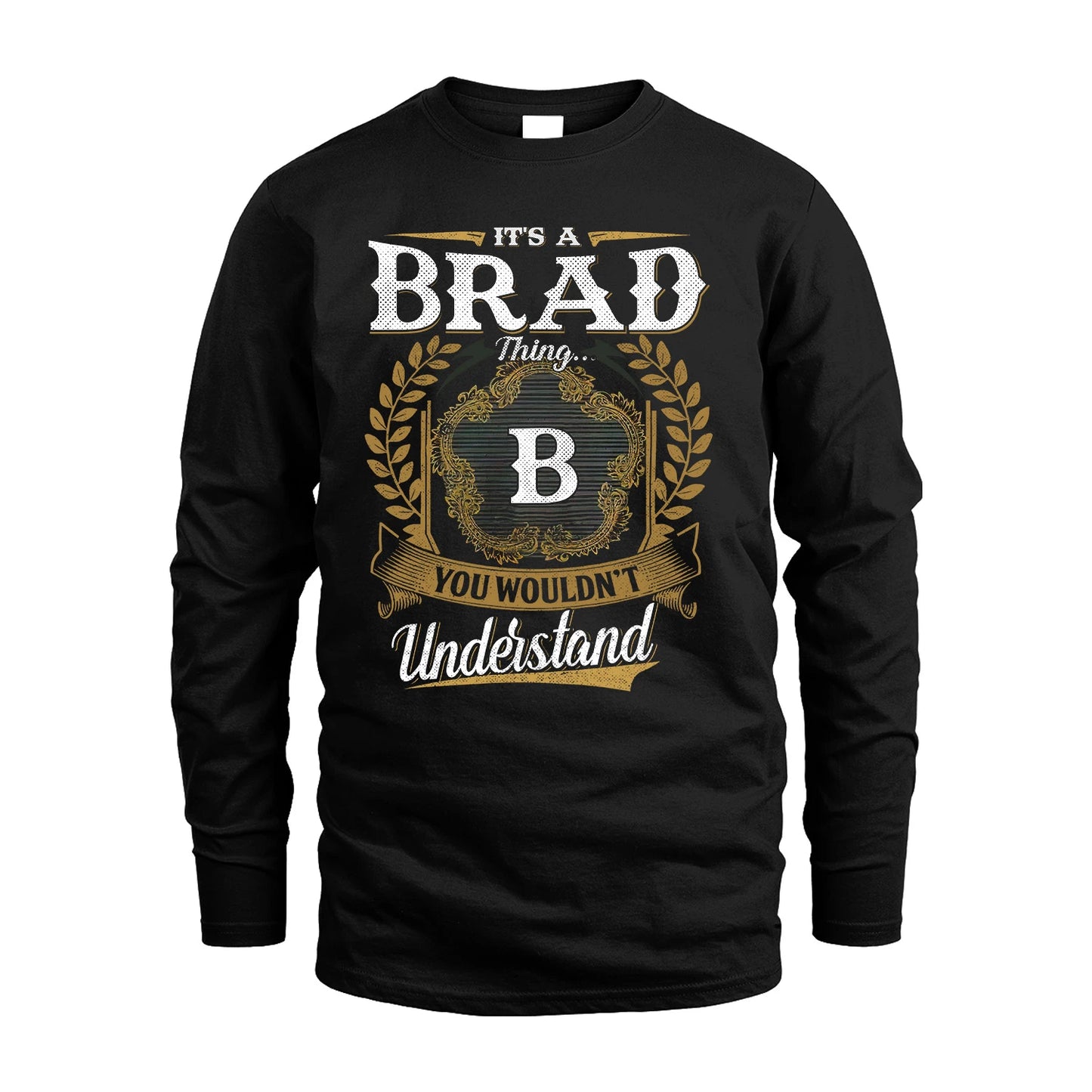 BRAD 13K1-1–Personalized Name Quote Apparel “It’s an NAME Thing You Wouldn’t Understand”
