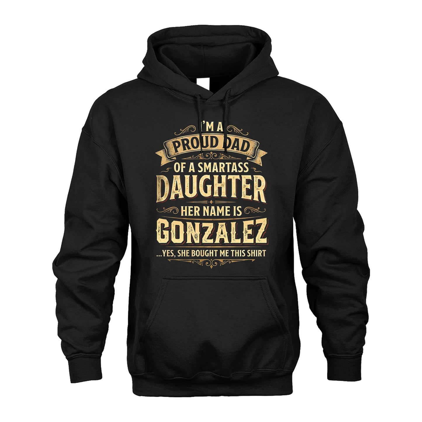 GONZALEZ 13K1-356 I'm A Proud Dad Of A Smartass Daughter Her Name Is...