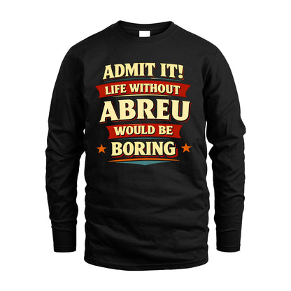 ABREU 13K4-503 Personalized "Admit It Life Without..."