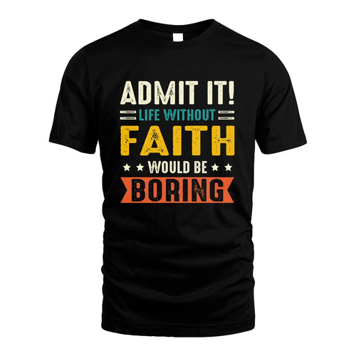 FAITH 13K3-124–Personalized Funny Quote Apparel “Life Without NAME Would Be Boring”