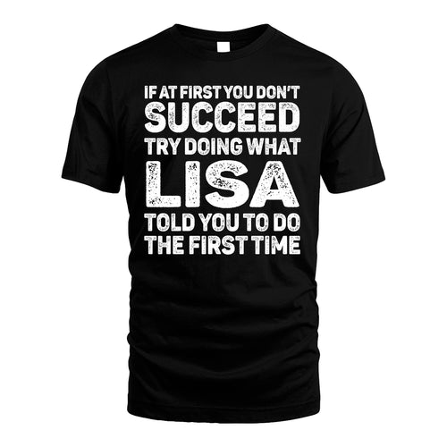 LISA 13K1-117   Personalized Funny Quote Apparel If At First You Dont Succeed