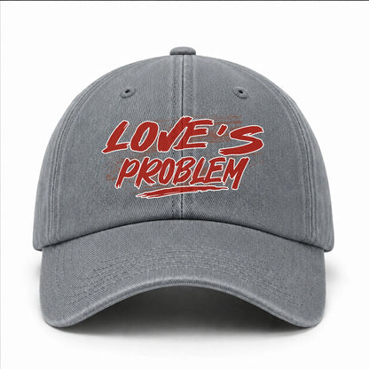 Someone's Problem Funny Washed Cap LOVE 13K1 C80PF