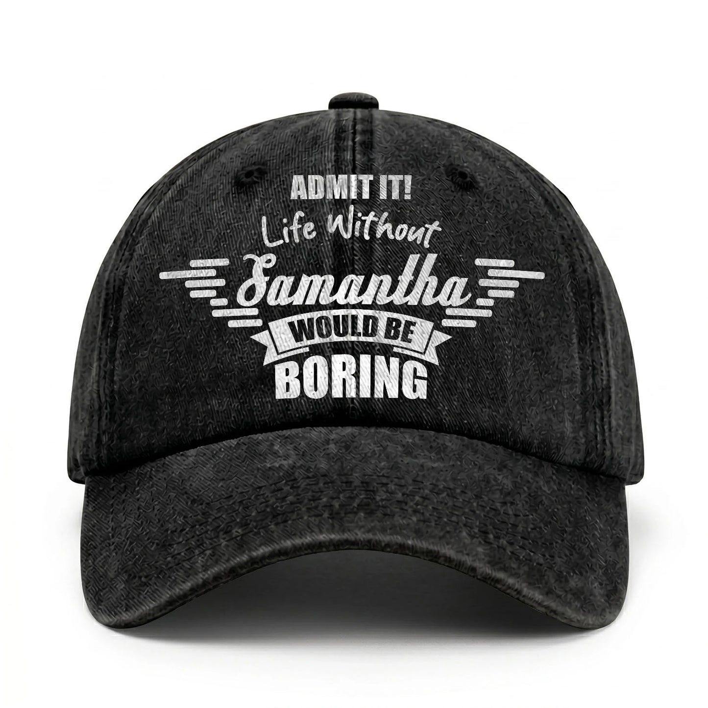 Admit It Life Without Your Name Would Be Boring Vintage Cap SAMANTHA 13K1 C44PF