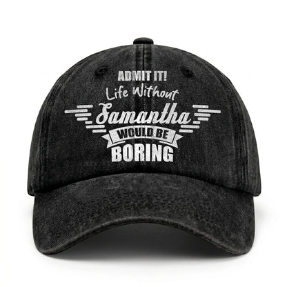 Admit It Life Without Your Name Would Be Boring Vintage Cap SAMANTHA 13K1 C44PF