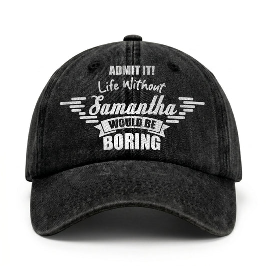 Admit It Life Without Your Name Would Be Boring Vintage Cap SAMANTHA 13K1 C44PF