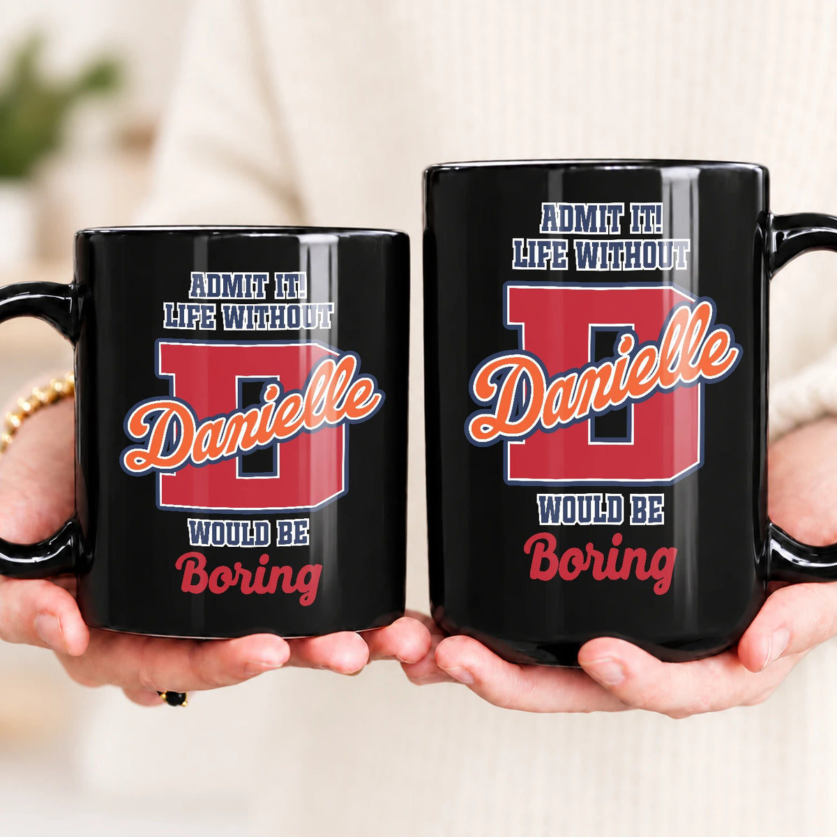 Admit It Life Without Your Name Would Be Boring Sporty Mug DANIELLE 13K1 MG17