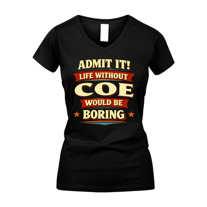 COE 13K10-503 Admit It Life Without...