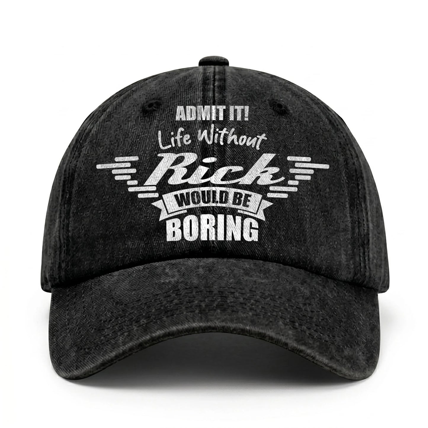 Admit It Life Without Your Name Would Be Boring Vintage Cap RICK 13K1 C44PF