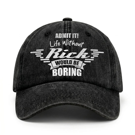Admit It Life Without Your Name Would Be Boring Vintage Cap RICK 13K1 C44PF