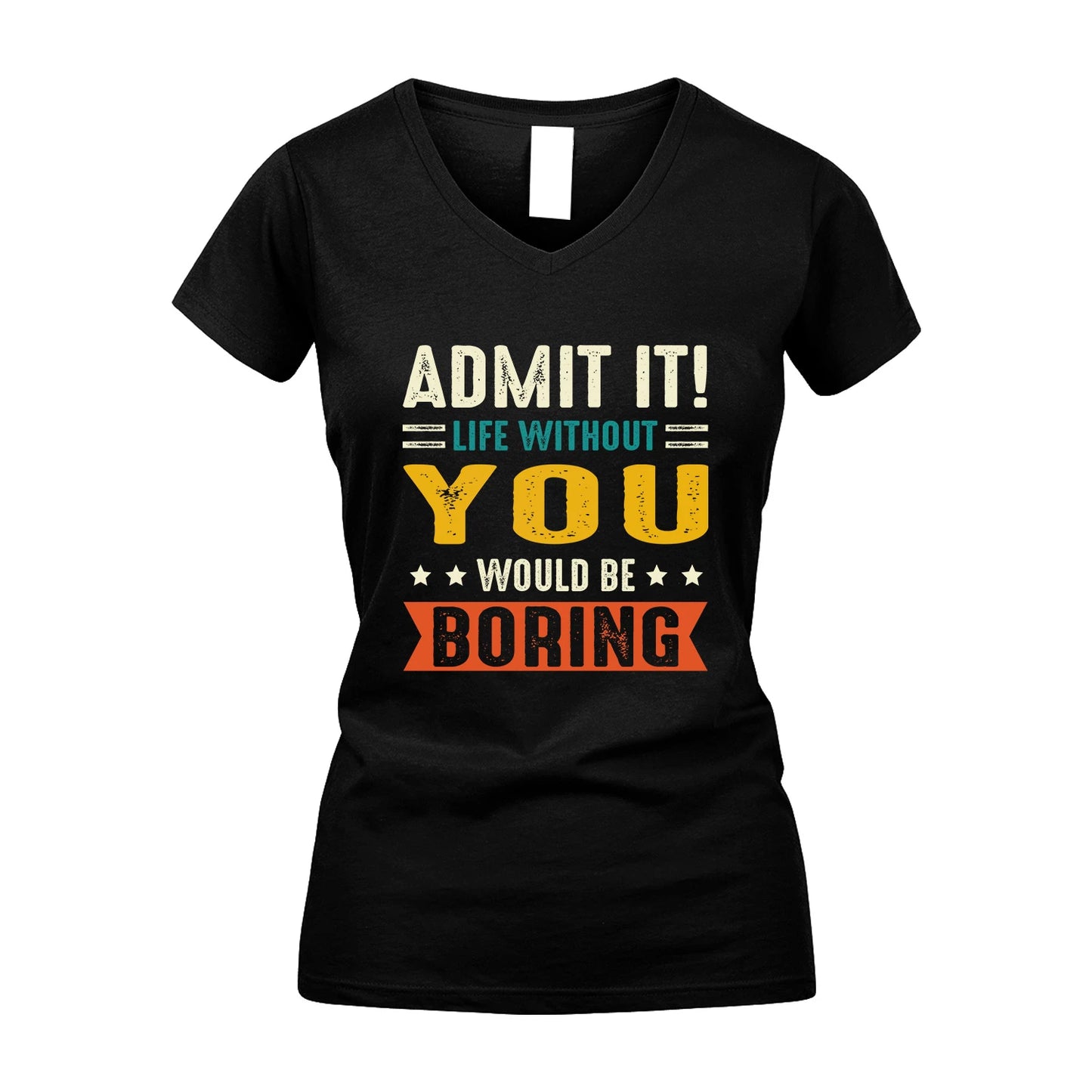 YOU 13K3-124–Personalized Funny Quote Apparel “Life Without NAME Would Be Boring”
