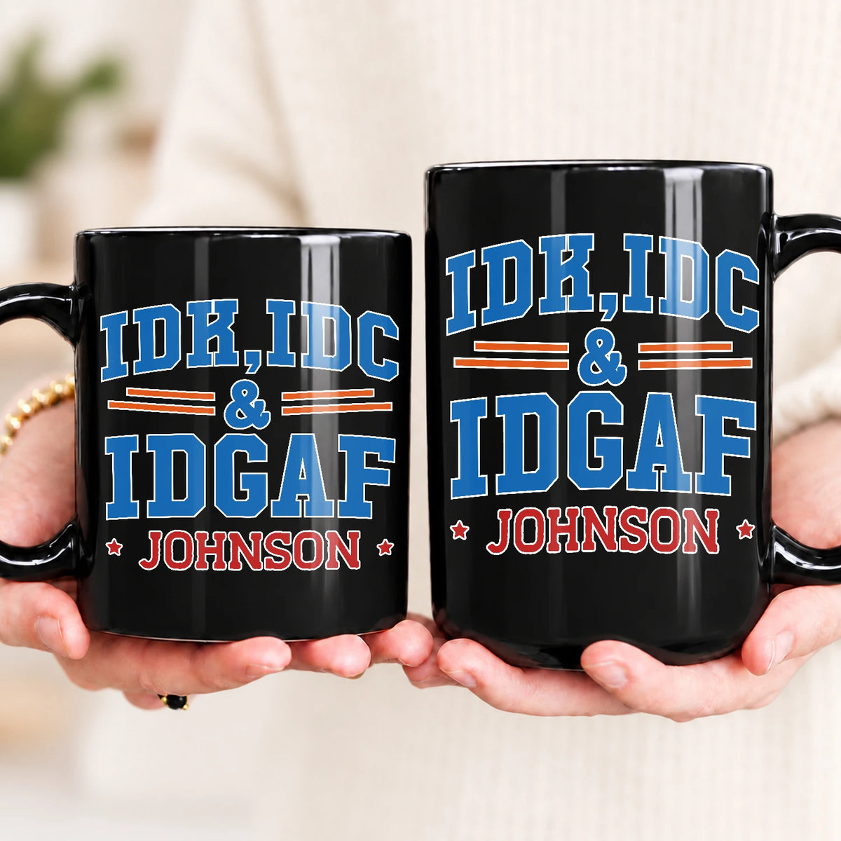 Idk Idc & Idgaf Your Name Funny Mug JOHNSON 13K1 MG36