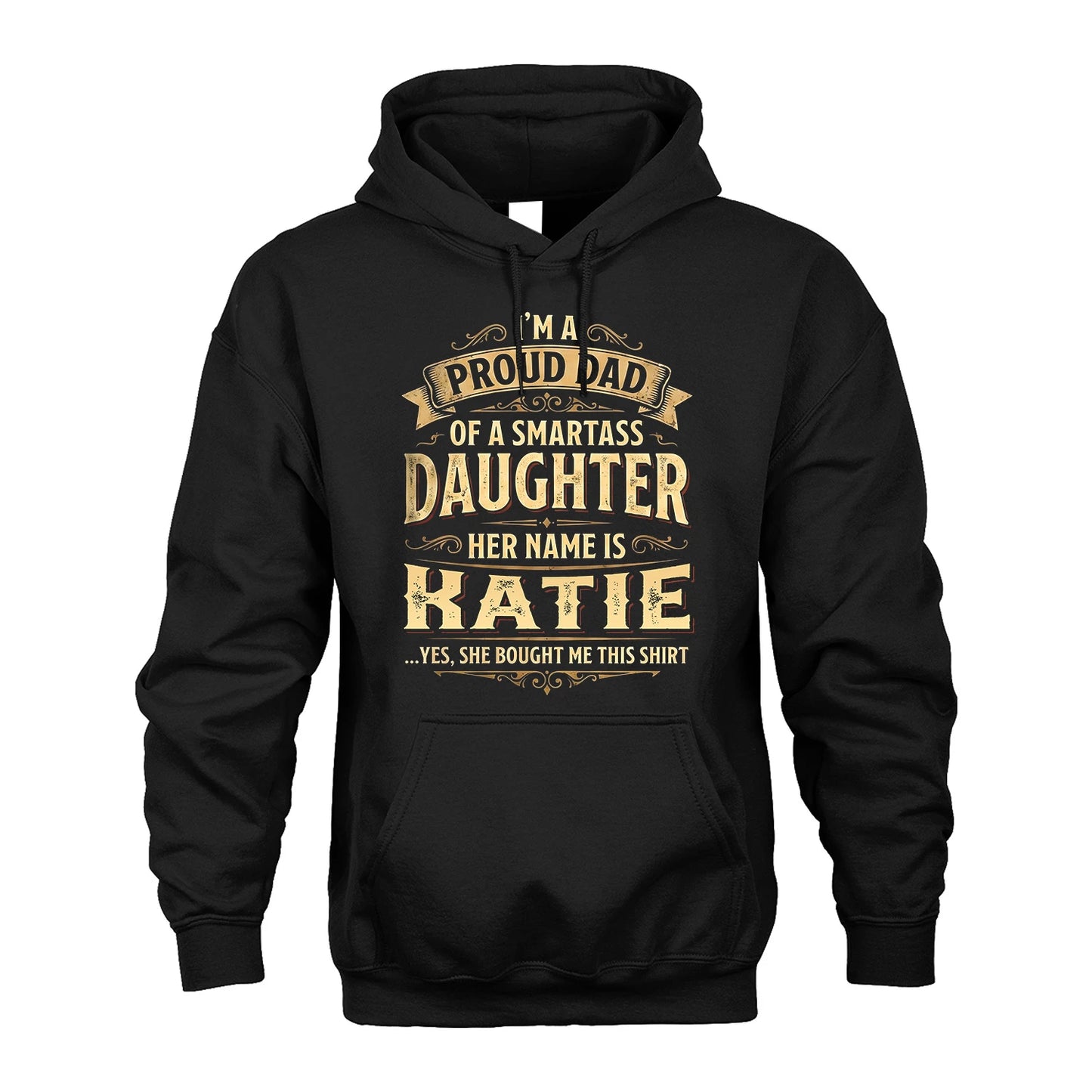 KATIE 13K1-356 I'm A Proud Dad Of A Smartass Daughter Her Name Is...