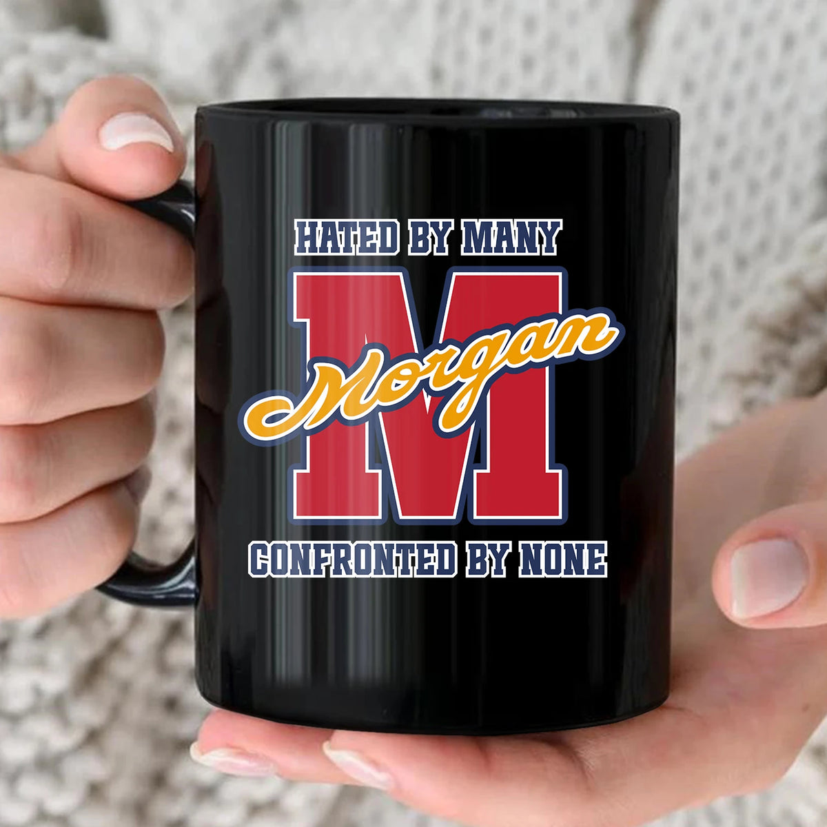 Hated By Many Confronted By None Cool Mug MORGAN 13K1 MG16
