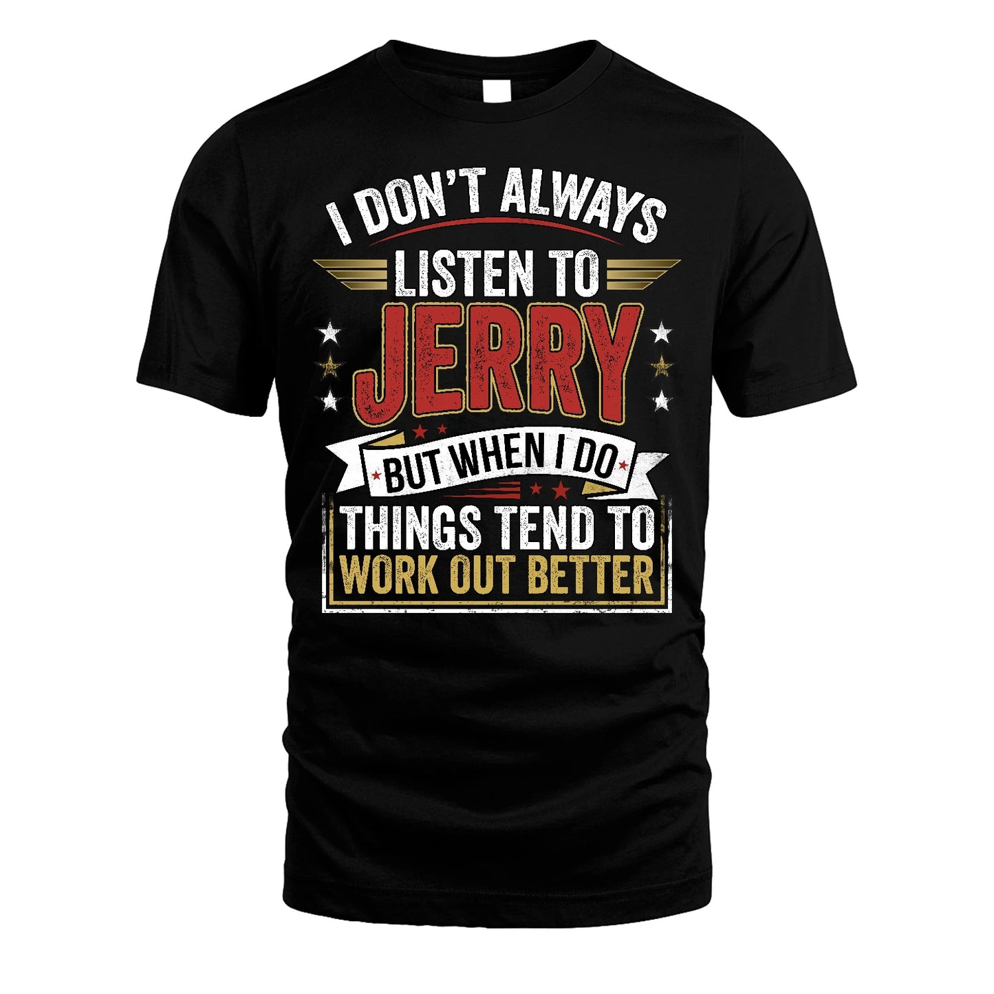 JERRY 13K1-542 I Don't Always Listen To ...