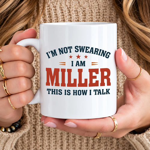 I'm Not Swearing I Am Name This Is How I Talk Funny Mug MILLER 13K1 MG38
