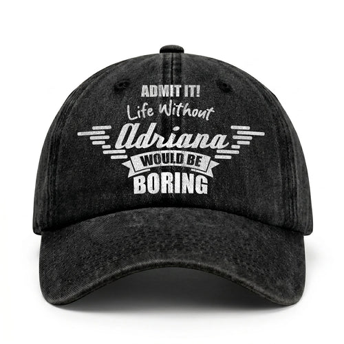 Admit It Life Without Your Name Would Be Boring Vintage Cap ADRIANA 13K1 C44PF