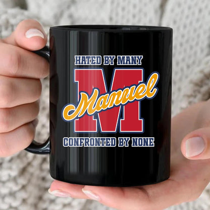 Hated By Many Confronted By None Cool Mug MANUEL 13K1 MG16