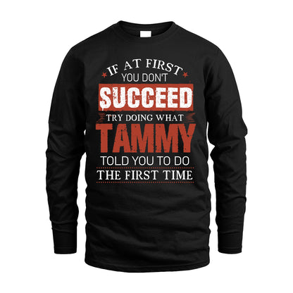 TAMMY 13K1-82–Personalized Funny Quote Apparel “If At First You Don’t Succeed”