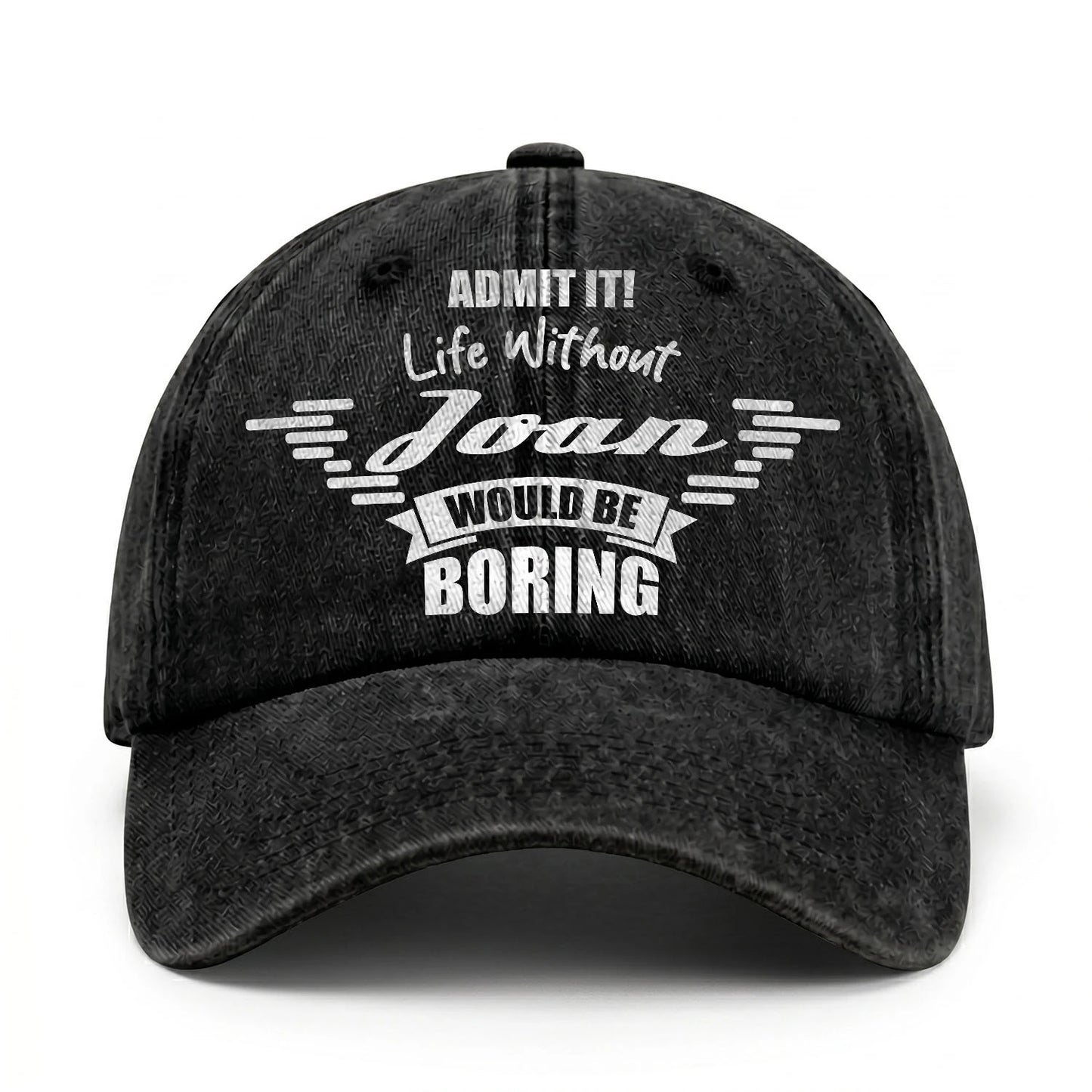 Admit It Life Without Your Name Would Be Boring Vintage Cap JOAN 13K1 C44PF