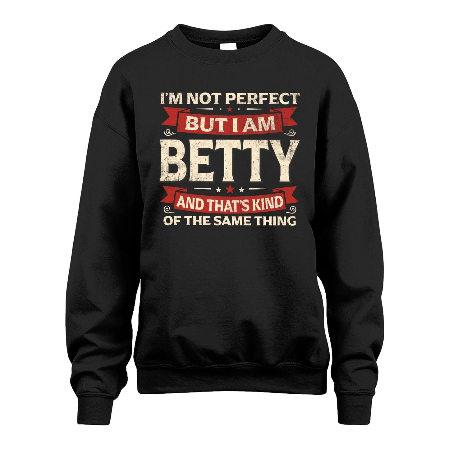 BETTY 13K1-566 I'm Not Perfect But I Am...