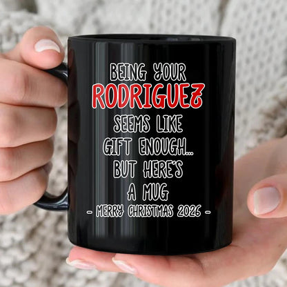 Being Your Name Seems Like Gift Enough Funny Christmas Mug Gift RODRIGUEZ 13K1 MG33