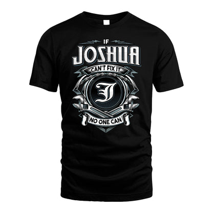 JOSHUA 13K1-510 Personalized  "Can’t Fix It No One Can"