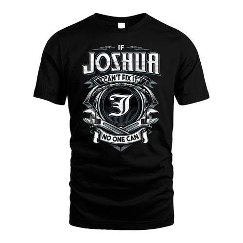JOSHUA 13K1-510 Personalized  "Can’t Fix It No One Can"