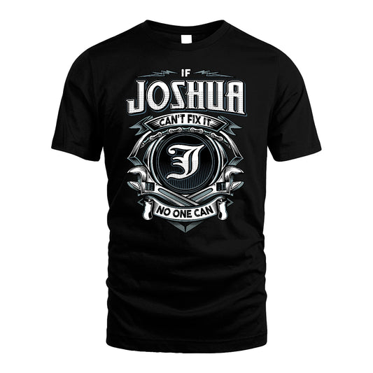 JOSHUA 13K1-510 Personalized  "Can’t Fix It No One Can"
