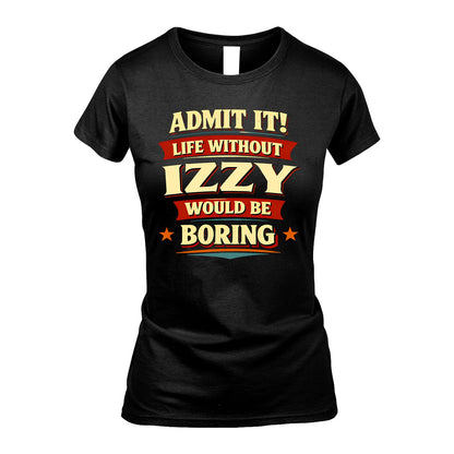 IZZY 13K8-503 Admit It Life Without...
