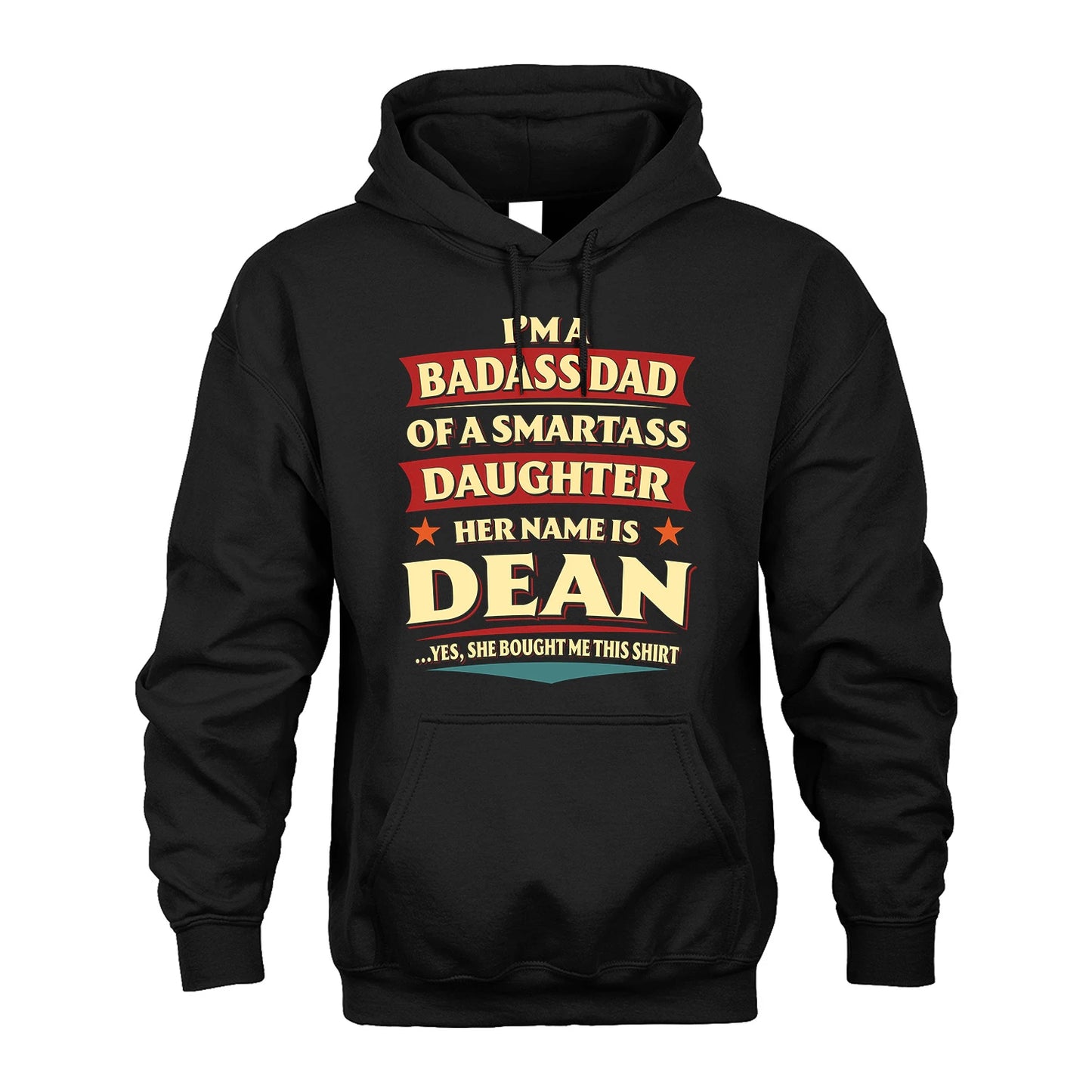 DEAN 13K1-535 I'm A Badass Dad Of A Smartass Daughter Her Name Is ...