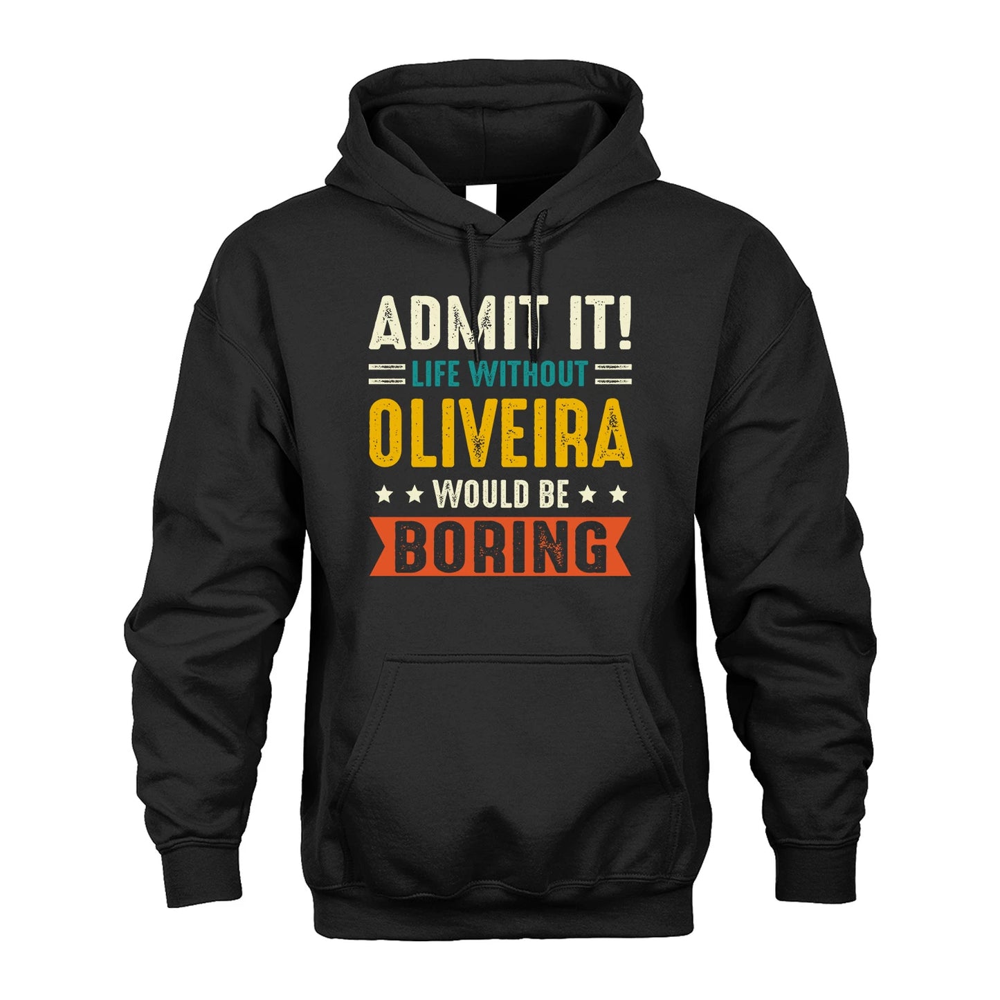 OLIVEIRA 13K1-124–Personalized Funny Quote Apparel “Life Without NAME Would Be Boring”