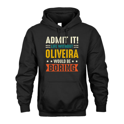 OLIVEIRA 13K1-124–Personalized Funny Quote Apparel “Life Without NAME Would Be Boring”
