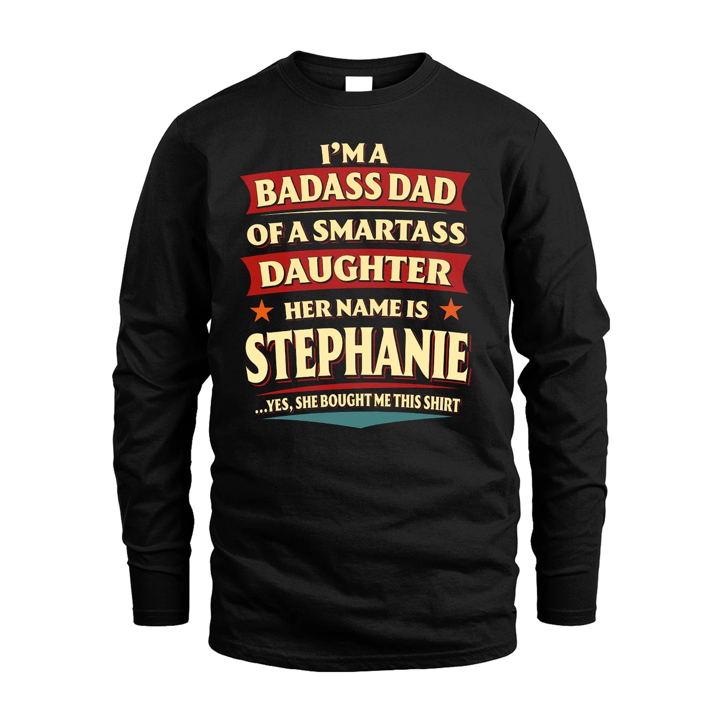 STEPHANIE 13K1-535 I'm A Badass Dad Of A Smartass Daughter Her Name Is ...