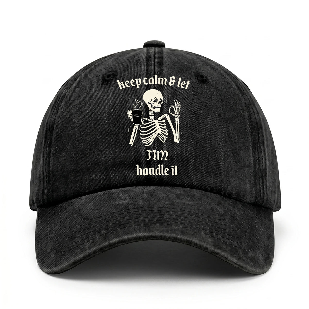 Keep Calm & Let Your Name Handle It Funny Skeleton Washed Cap JIM 13K1 C132PF