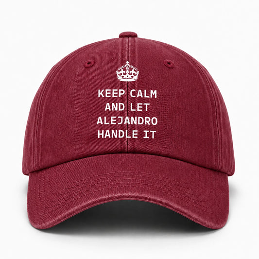 Keep Calm & Let Your Name Handle It Royal Burgundy Washed Cap ALEJANDRO 13K1 C106PF