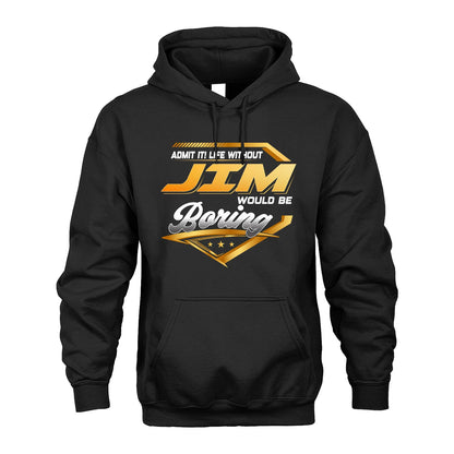 JIM 13K1-513 Personalized "Admit It! Life Without ... Would Be Boring"