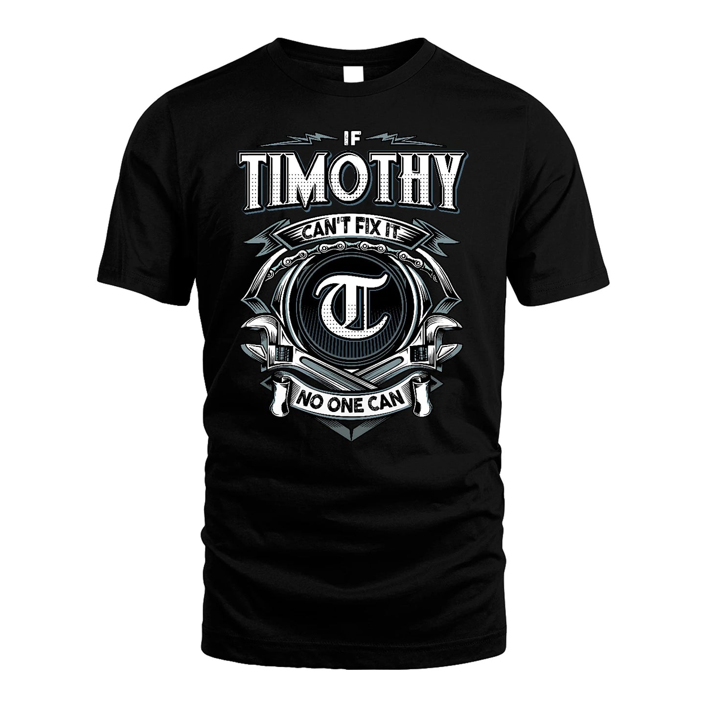 TIMOTHY 13K1-510 Personalized  "Can’t Fix It No One Can"