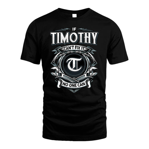 TIMOTHY 13K1-510 Personalized  "Can’t Fix It No One Can"