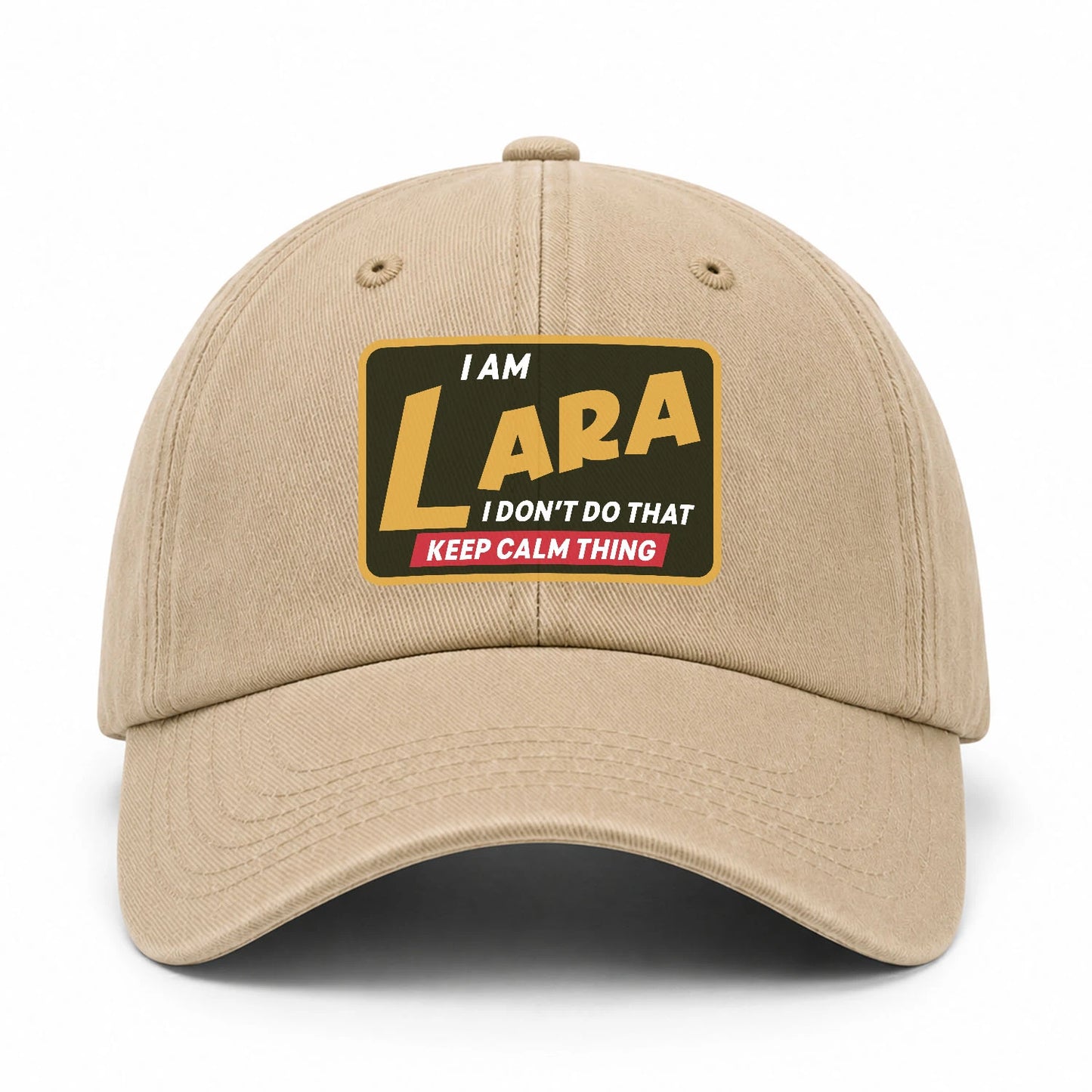I Am Your Name I Don't Do That Keep Calm Thing Cap LARA 13K1 C54PF