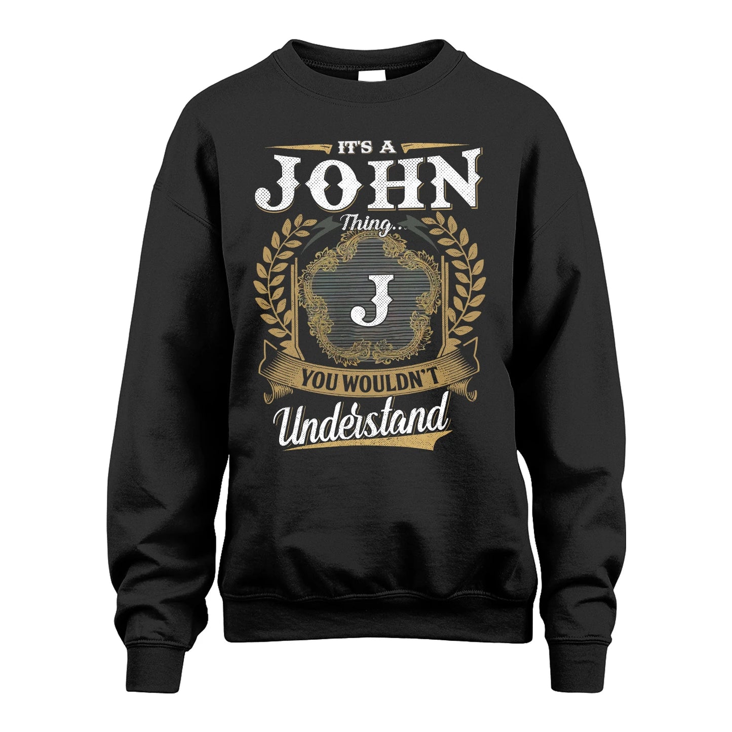 JOHN 13K1-1–Personalized Name Quote Apparel “It’s an NAME Thing You Wouldn’t Understand”