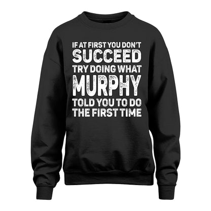 MURPHY 13K1-117   Personalized Funny Quote Apparel If At First You Dont Succeed