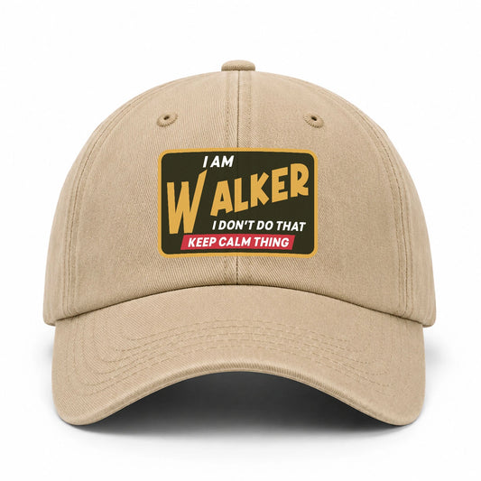 I Am Your Name I Don't Do That Keep Calm Thing Cap WALKER 13K1 C54PF