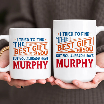 You Already Have Your Name Custom Mug - Funny Gift MURPHY 13K1 MG15