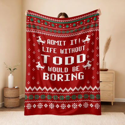 Life Without Your Name Would Be Boring Deer Red Christmas Blanket TODD 13K1 BK25